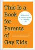 Go to record This is a book for parents of gay kids : a question & answ...