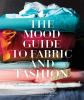 Go to record The Mood guide to fabric and fashion : the essential guide...