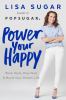 Go to record Power your happy : work hard, play nice, and build your dr...