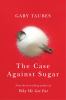 Go to record The case against sugar