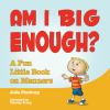 Go to record Am I big enough? : a fun little book on manners