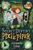 Go to record The secret destiny of Pixie Piper / Annabelle Fisher ; ill...