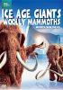 Go to record Ice age giants. Woolly Mammoths : secrets from the ice